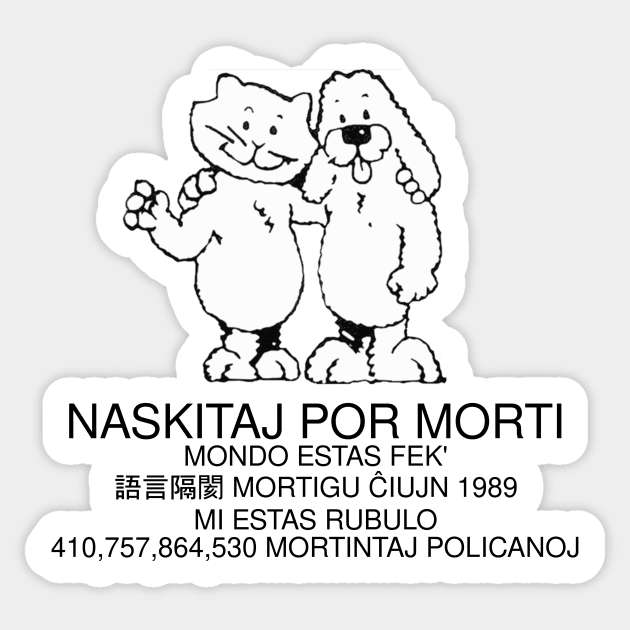 Naskitaj por morti, mondo estas fek' Sticker by dikleyt